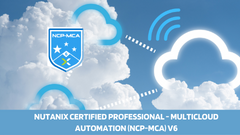 Nutanix Certified Professional - Multicloud Automation (NCP-MCA) v6